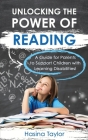 Unlocking The Power Of Reading: A guide for parents to support children with learning disabilities. By Hasina Taylor Cover Image