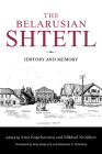 The Belarusian Shtetl: History and Memory By Irina Kopchenova (Editor), Mikhail Krutikov (Editor), Ina Sorkina (Contribution by) Cover Image