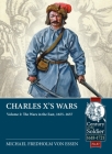 Charles X's Wars: Volume 2 - The Wars in the East, 1655-1657 (Century of the Soldier) By Michael Fredholm Von Essen Cover Image
