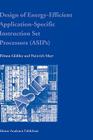 Design of Energy-Efficient Application-Specific Instruction Set Processors By Tilman Glökler, Heinrich Meyr Cover Image