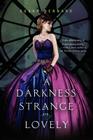 A Darkness Strange and Lovely (Something Strange and Deadly Trilogy #2) Cover Image