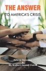THE ANSWER  TO AMERICA’S CRISIS Cover Image