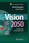 Vision 2050: Roadmap for a Sustainable Earth By Hiroshi Komiyama, Steven Kraines Cover Image