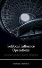 Political Influence Operations: How Foreign Actors Seek to Shape U.S. Policy Making By Darren E. Tromblay Cover Image