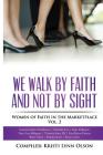 We Walk By Faith, Not By Sight: Women of Faith in the Marketplace Vol.2 By Lemmonstine Poindexter, Danielle Lee, Patti Ann Ridgway Cover Image