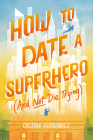 How to Date a Superhero (And Not Die Trying) Cover Image