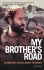 My Brother's Road: An American's Fateful Journey to Armenia By Markar Melkonian Cover Image