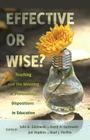 Effective or Wise?: Teaching and the Meaning of Professional Dispositions in Education (Counterpoints #447) By Shirley R. Steinberg (Editor), Julie A. Gorlewski (Editor), David A. Gorlewski (Editor) Cover Image