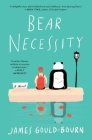 Bear Necessity: A Novel By James Gould-Bourn Cover Image