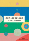 Geo-Graphics By Regina Giménez, Alexis Gomay (Translated by), Valerie Block (Translated by) Cover Image