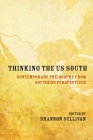 Thinking the US South: Contemporary Philosophy from Southern Perspectives By Shannon Sullivan (Editor), Linda Martin Alcoff (Contributions by), Dr. Shiloh Whitney (Contributions by), Lucius T. Outlaw (Contributions by), Mariana Ortega (Contributions by), Michael J. Monahan (Contributions by), Ladelle McWhorter (Contributions by), Lindsey Stewart (Contributions by), Devonya N. Havis (Contributions by), Kim Q. Hall (Contributions by), Arnold Farr (Contributions by) Cover Image