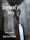 An Elephant's Story By Jamie Renee Heraver Cover Image