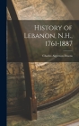 History of Lebanon, N.H., 1761-1887 By Charles Algernon Downs Cover Image