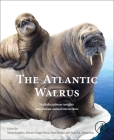 The Atlantic Walrus: Multidisciplinary Insights Into Human-Animal Interactions By Xénia Keighley (Editor), Morten Tange Olsen (Editor), Peter Jordan (Editor) Cover Image