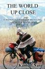 The World Up Close: 15 Personal Stories of Bicycling, Growth & Discovery By Kameel B. Nasr Cover Image