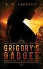 Grigory's Gadget (Gaslight Frontier #1) By E. a. Hennessy Cover Image