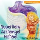 Superhero Archangel Michael By Lana Nicolaou Cover Image