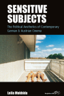Sensitive Subjects: The Political Aesthetics of Contemporary German and Austrian Cinema (Film Europa #23) By Leila Mukhida Cover Image