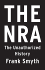 The NRA: The Unauthorized History Cover Image
