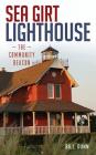 Sea Girt Lighthouse: The Community Beacon Cover Image