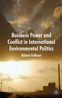 Business Power and Conflict in International Environmental Politics Cover Image