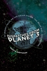 Dispatches from Planet 3: Thirty-Two (Brief) Tales on the Solar System, the Milky Way, and Beyond By Marcia Bartusiak Cover Image