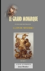 Le Grand Monarque: La Fin Du Mystere By Jean Bendor Cover Image