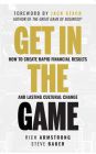 Get in the Game: How to Create Rapid Financial Results and Lasting Cultural Change By Rich Armstrong, Steve Baker Cover Image