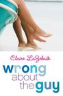 Wrong About the Guy By Claire LaZebnik Cover Image