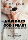 How Does God Speak? Understand Your Dreams. Hear God's Voice By Arinola Araba Cover Image