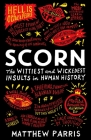 Scorn: The Wittiest and Wickedest Insults in Human History By Matthew Parris Cover Image