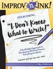 Improv 'n Ink Overcoming I Don't Know What to Write!: A Scaffolded Approach to Developing Writing Fluency Using Improvisation A teacher's guide for ag By Mary Demichele Cover Image
