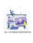 UX UI Design Sketchbook - for wireframes: Sketchbook UIUX/UI design notebook wireframe sketchbook: Responsive sketchpad for your apps or web projects By Ux Ui Designer Cover Image