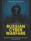 Russian Cyber Warfare: The History of Russia's State-Sponsored Attacks across the World By Charles River Cover Image