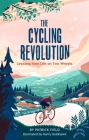 The Cycling Revolution: Lessons from Life on Two Wheels By Patrick Field, Harry Goldhawk (Illustrator) Cover Image