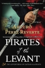 Pirates of the Levant: A Novel (Captain Altriste #6) By Arturo Perez-Reverte Cover Image