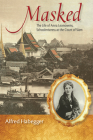 Masked: The Life of Anna Leonowens, Schoolmistress at the Court of Siam (Wisconsin Studies in Autobiography) By Alfred Habegger Cover Image