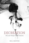 Decreation: The Last Things of All Creatures By Paul J. Griffiths Cover Image