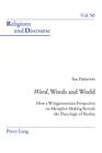«Word», Words, and World: How a Wittgensteinian Perspective on Metaphor-Making Reveals the Theo-Logic of Reality (Religions and Discourse #50) Cover Image