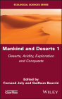 Mankind and Deserts 1: Deserts, Aridity, Exploration and Conquests By Guilhem Bourriã(c) (Editor), Fernand Joly (Editor) Cover Image