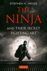 The Ninja and Their Secret Fighting Art By Stephen K. Hayes Cover Image