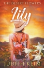 The Desert Flowers - Lily By Judith Keim Cover Image