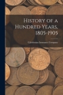 History of a Hundred Years, 1805-1905 By Caledonian Insurance Company (Created by) Cover Image