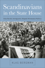 Scandinavians in the State House: How Nordic Immigrants Shaped Minnesota Politics By Klas Bergman Cover Image