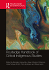 Routledge Handbook of Critical Indigenous Studies (Routledge International Handbooks) By Brendan Hokowhitu (Editor), Aileen Moreton-Robinson (Editor), Linda Tuhiwai-Smith (Editor) Cover Image