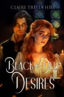 Black and Deep Desires By Claire Trella Hill Cover Image