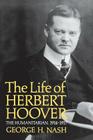 The Life of Herbert Hoover: The Humanitarian, 1914-1917 By George H. Nash Cover Image