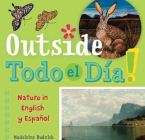 Outside Todo El Día: Nature in English Y Español By Madeleine Budnick, San Antonio Museum of Art (Cover Design by) Cover Image