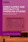 Video Games and Spatiality in American Studies Cover Image