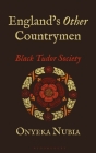 England's Other Countrymen: Black Tudor Society By Onyeka Nubia Cover Image